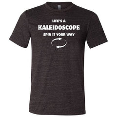 Life's A Kaleidoscope Spin It Your Way Shirt Unisex