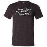 Never Lose Your Sparkle Shirt Unisex