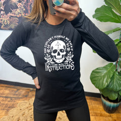 Long Sleeve Tee | You Couldn't Handle Me Even If I Came With The Instructions