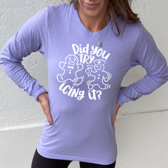 Long Sleeve Tee | Did You Try Icing It