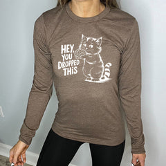 Long Sleeve Tee | Hey You Dropped This