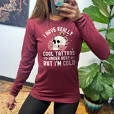 Long Sleeve Tee | I Have Really Cool Tattoos Under Here But I'm Cold