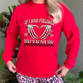 If I Had Feelings They'd Be For You | Skeleton Heart Hand Crew Neck