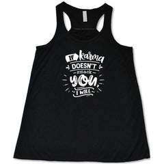 If Karma Doesn't Smack You I Will Shirt