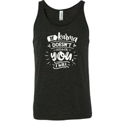 If Karma Doesn't Smack You I Will Shirt Unisex