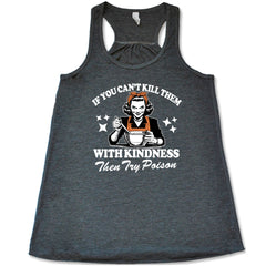 If You Can't Kill Them With Kindness Then Try Poison Shirt
