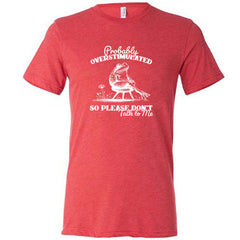 Probably Overstimulated So Please Don't Talk to Me Shirt Unisex