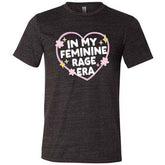 In My Feminine Rage Era Shirt Unisex