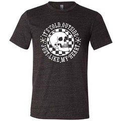 It's Cold Outside Just Like My Heart Shirt Unisex