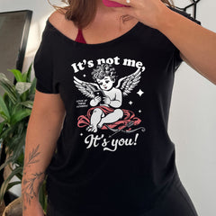 It's Not Me It's You Cupid | Slouchy Tee