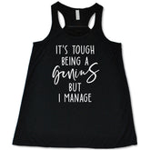 It's Tough Being A Genius But I Manage Shirt