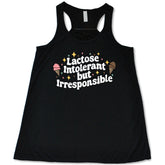 Lactose Intolerant But Irresponsible Shirt