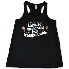 Lactose Intolerant But Irresponsible Shirt