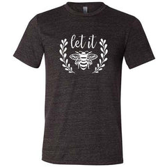 Let It Bee Shirt Unisex