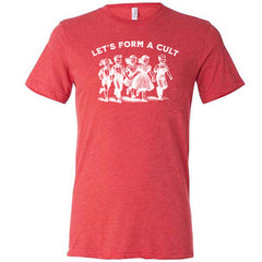 Let's Form A Cult Shirt Unisex