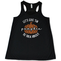 Let's Give 'Em Pumpkin To Talk About Shirt