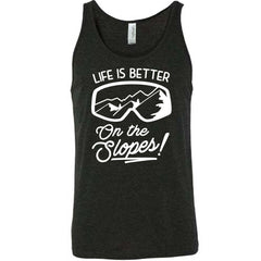Life Is Better On The Slopes Shirt Unisex