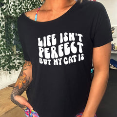 Life Isn't Perfect But My Cat Is | Slouchy Tee