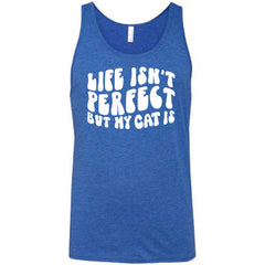 Life Isn't Perfect But My Cat Is Shirt Unisex