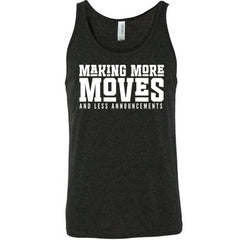 Making More Moves and Less Announcements Shirt Unisex