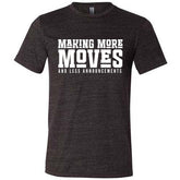 Making More Moves and Less Announcements Shirt Unisex