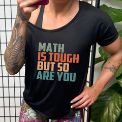 Math Is Tough But So Are You | Slouchy Tee