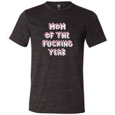 Mom of the Fucking Year Shirt Unisex