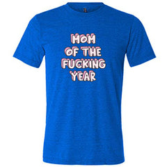 Mom of the Fucking Year Shirt Unisex