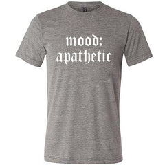 Mood: Apathetic Shirt Unisex
