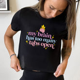 My Brain Has Too Many Tabs Open Cropped Tee