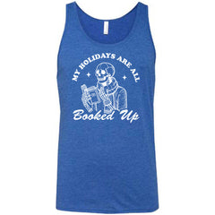 My Holidays Are All Booked Up Shirt Unisex