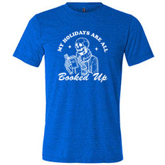 My Holidays Are All Booked Up Shirt Unisex