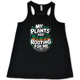 My Plants Are Rooting For Me Shirt