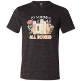 My Weekend Is All Booked Shirt Unisex