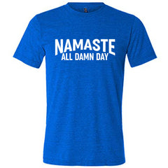 Namaste All Damn Day Shirt Unisex
