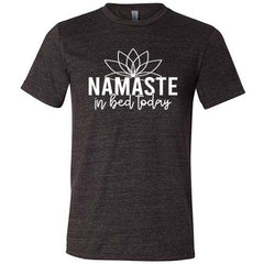 Namaste In Bed Today Shirt Unisex