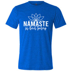 Namaste In Bed Today Shirt Unisex