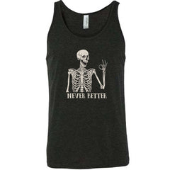 Never Better Skeleton Shirt Unisex