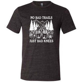 No Bad Trails Just Bad Knees Shirt Unisex