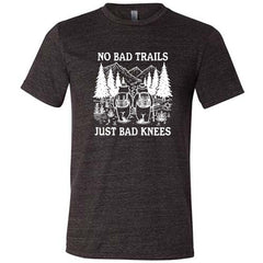 No Bad Trails Just Bad Knees Shirt Unisex