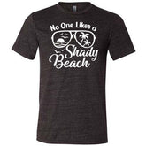 No One Likes A Shady Beach Shirt Unisex