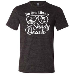 No One Likes A Shady Beach Shirt Unisex