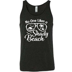 No One Likes A Shady Beach Shirt Unisex