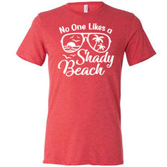 No One Likes A Shady Beach Shirt Unisex