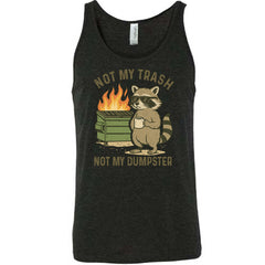 Not My Trash Not My Dumpster Shirt Unisex