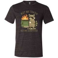 Not My Trash Not My Dumpster Shirt Unisex