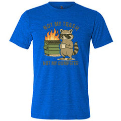 Not My Trash Not My Dumpster Shirt Unisex