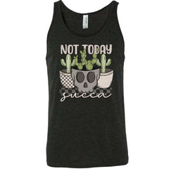 Not Today Succa Shirt Unisex