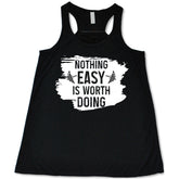 Nothing Easy Is Worth Doing Shirt