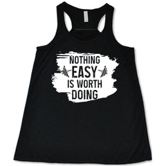 Nothing Easy Is Worth Doing Shirt
